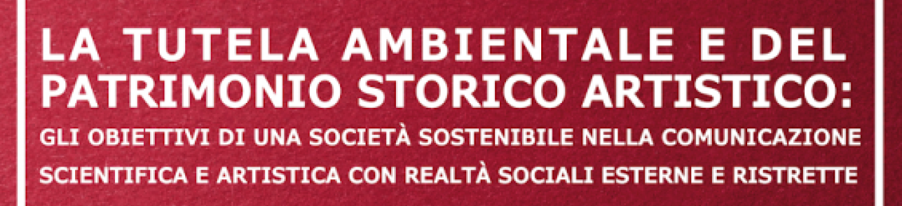 La tutela ambientale e del patrimonio storico artistico - Evento finale del progetto di Terza Missione Ateneo Sapienza 2023